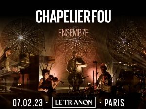 Chapelier fou Ensemb7e- Le Trianon