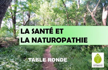 TABLE RONDE - La Sant & la Naturopathie
