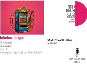 Cirque Elbeuf - Spectacle / Jukebox Cirque