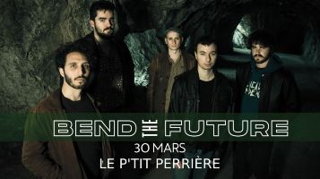 Bend the future au P'tit Perrire