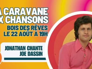 La caravane aux chansons JOE DASSIN Bois des Rves